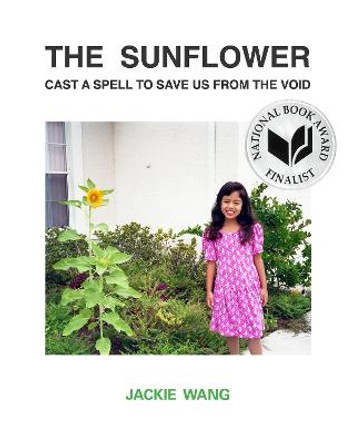 The Sunflower Cast a Spell To Save Us From The Void by Jackie Wang