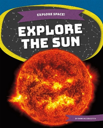 Explore the Sun by Emma Huddleston 9781644945452