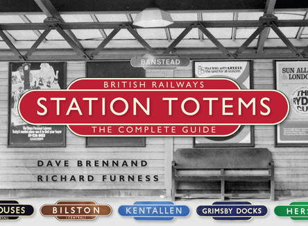 British Railway Station Totems: The Complete Guide by Dave Brennand 9781800351417