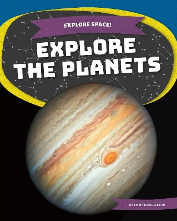 Explore the Planets by Emma Huddleston 9781644945438