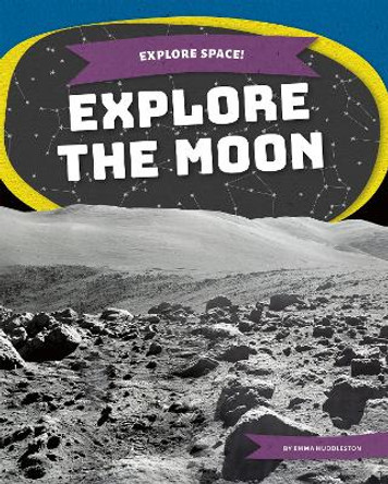 Explore the Moon by Emma Huddleston 9781644945421