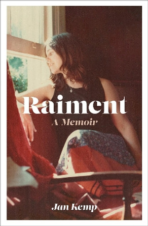 Raiment: A Memoir by Jan Kemp 9781991151148