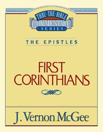 Thru the Bible Vol. 44: The Epistles (1 Corinthians) by Dr J Vernon McGee 9780785207351