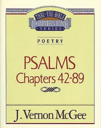 Thru the Bible Vol. 18: Poetry (Psalms 42-89) by Dr J Vernon McGee 9780785204589