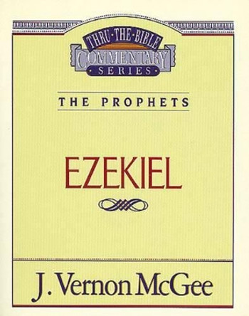 Thru the Bible Vol. 25: The Prophets (Ezekiel) by Dr J Vernon McGee 9780785205258