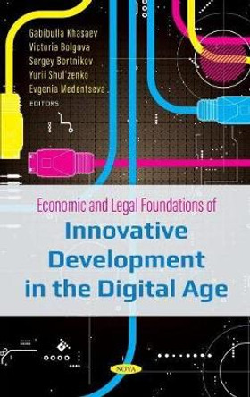 Economic and Legal Foundations of Innovative Development in the Digital Age by Gabibulla Khasaev 9781685077303