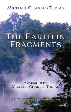 The Earth in Fragments: A Memoir by Michael Charles Tobias by Michael Charles Tobias 9781536189872
