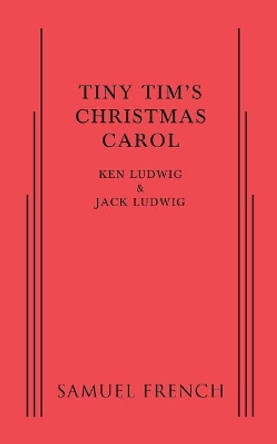 Tiny Tim's Christmas Carol by Ken Ludwig 9780573704536