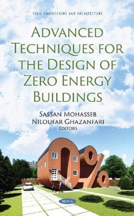 Advanced Techniques for the Design of Zero Energy Buildings by Sassan Mohasseb 9781536196290