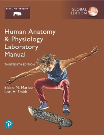 Human Anatomy & Physiology Laboratory Manual, Fetal Pig Version, Global Edition by Elaine Marieb 9781292441948