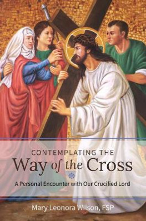 Contemplating the Way of the Cross by Mary Leonora Wilson Fsp 9780819816795