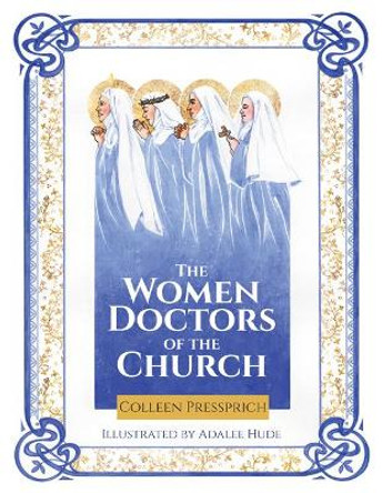 The Women Doctors of the Church by Colleen Pressprich 9781681926612