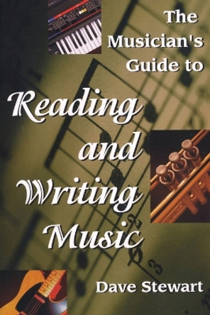 The Musician's Guide to Reading & Writing Music by Dave Stewart 9780879305703