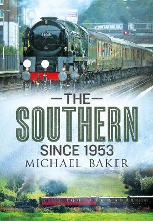 The Southern Since 1953 by Michael H. C. Baker 9781781558072