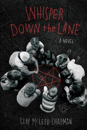 Whisper Down the Lane : A Novel by Clay McLeod Chapman 9781683692331