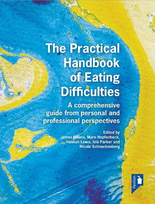 The Practical Handbook of Eating Difficulties: A comprehensive guide from personal and professional perspectives by Ilsa Parker 9781913414689