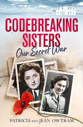 Codebreaking Sisters: Our Secret War by Patricia Owtram 9781913406059