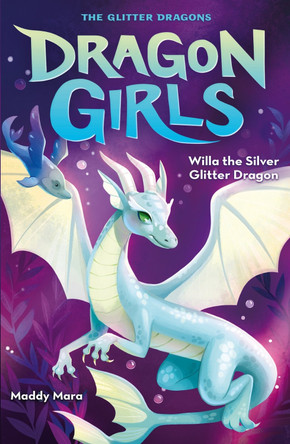 Willa the Silver Glitter Dragon by Maddy Mara 9780702311000