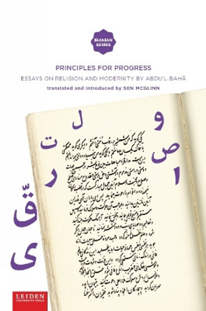 Principles for Progress: Essays on Religion and Modernity by Abdu'l-Baha by Abdu'l-Baha 9789087283070