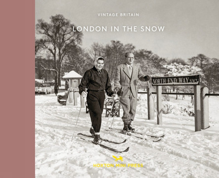 London in the Snow: 1930-1970 by Various Photographers 9781914314117