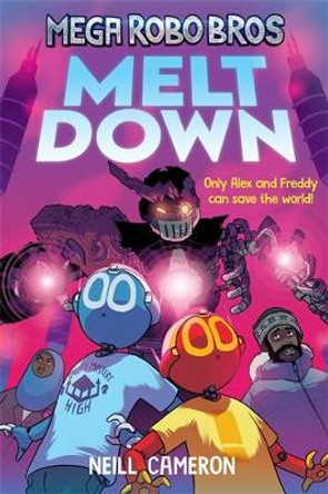 Mega Robo Bros 4: Meltdown by Neill Cameron 9781788452816