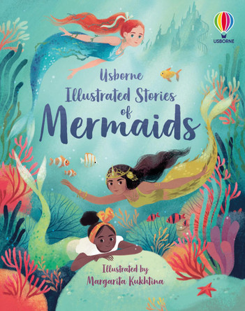 Illustrated Stories of Mermaids by Margarita Kukhtina 9781474989633