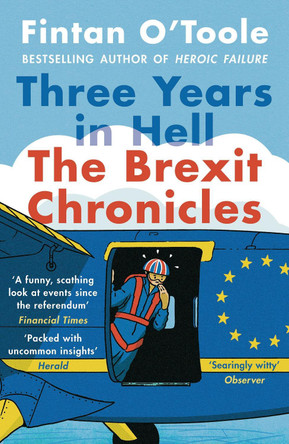 Three Years in Hell: The Brexit Chronicles by Fintan O'Toole