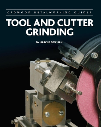 Tool and Cutter Grinding by Marcus Bowman 9781785008603