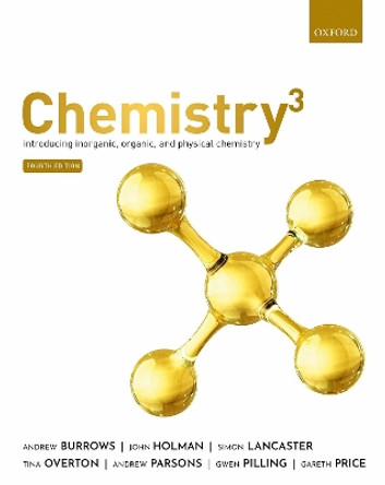 Chemistry3 4th edition: Introducing inorganic, organic and physical chemistry by Andrew Burrows 9780198829980
