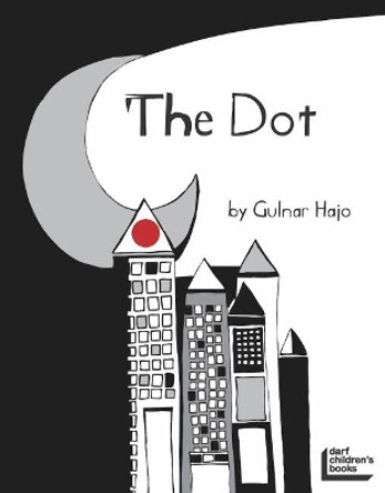 The Dot That Couldn't Sit Still by Gulnar Hajo 9781850773290