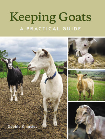 Keeping Goats: A Practical Guide by Debbie Kingsley 9780719840012