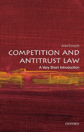 Competition and Antitrust Law: A Very Short Introduction by Ariel Ezrachi 9780198860303