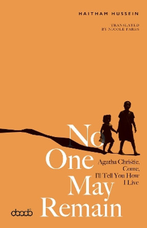 No One May Remain: Agatha Christie, Come, I'll Tell You How I Live: 2021 by Haitham Hussein 9781788710817