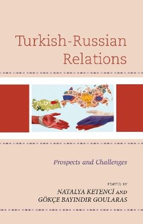 Turkish-Russian Relations: Prospects and Challenges by Natalya Ketenci 9781793606242