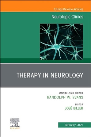 Therapy in Neurology , An Issue of Neurologic Clinics by Jose Biller 9780323712811