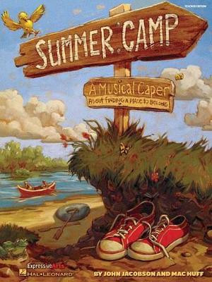 Summer Camp: A Musical Caper About Finding a Place to Belong! by John Jacobson 9781480333796