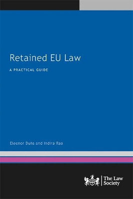 Retained EU Law: A Practical Guide Eleonor Duhs 9781784461645