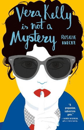 Vera Kelly Is Not A Mystery by Rosalie Knecht 9780857308122