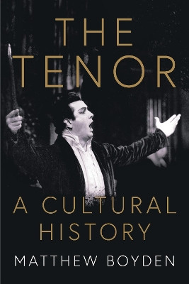 The The Tenor: A Cultural History by Matthew Boyden 9781399900171
