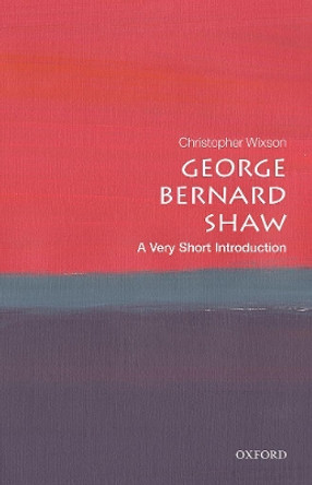 George Bernard Shaw: A Very Short Introduction by Christopher Wixson 9780198850090