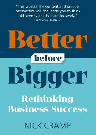 Better Before Bigger: Rethinking Business Success by Nick Cramp 9781912300389