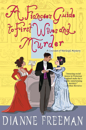 A Fiancee's Guide to First Wives and Murder by Dianne Freeman 9781496731630