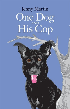 One Dog and His Cop by Jenny Martin 9781800420120