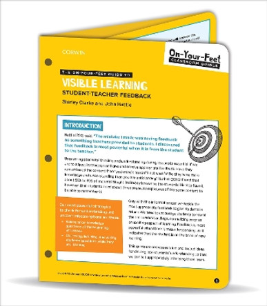 The On-Your-Feet Guide to Visible Learning: Student-Teacher Feedback by Shirley J. Holmes Clarke 9781544383439