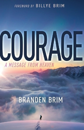 Courage: A Message from Heaven by Branden Brim 9781641238595