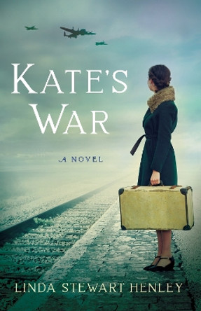 Kate's War: A Novel by Linda Stewart Henley 9781647426149