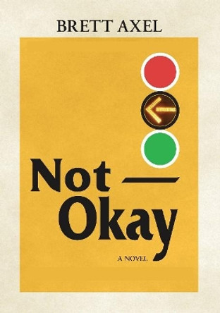 Not Okay by Brett Axel 9781734503616