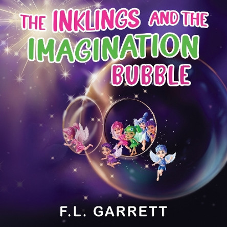 The Inklings and The Imagination Bubble by F L Garrett 9781838759575