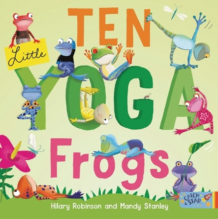 Ten Little Yoga Frogs by Hilary Robinson 9781915167675