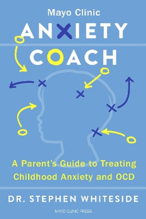 The Anxiety Coach: A Groundbreaking Program for Parents and Children by Dr. Stephen P.H. Whiteside 9798887700335